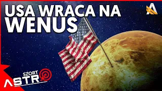 Stany Zjednoczone planują wrócić na Wenus - AstroSzort