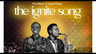 the ignite song - Moi Albert Ft. Israel Pappy