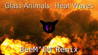 Glass Animals - Heat Waves (BeeM'EM Remix)