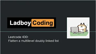 [Leetcode 430] Flatten a multilevel doubly linked list (English) | Linked List / DFS | Ladboy Coding