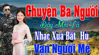 Chuyện Ba Người, Ai Cho Tôi Tình Yêu - Công Tuấn ..LK Rumba Hải Ngoại Vượt Thời Gian, Đắm Say Thế Hệ