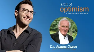 The Infinite Game with Dr. James Carse | A Bit of Optimism - a Podcast with Simon Sinek: Episode 24