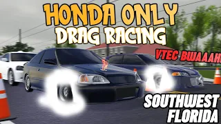 (VTEC YOOO) HONDA ONLY DRAG RACING!!! || ROBLOX - Southwest Florida