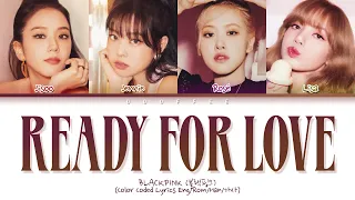 [HQ Audio Leaked] BLACKPINK 'Ready For Love' Lyrics (Color Coded Lyrics)