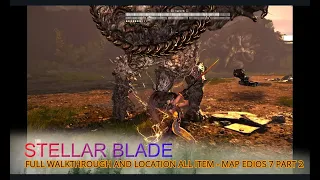 STELLAR BLADE Walkthrough full item location - Map Edios 7 Part 2