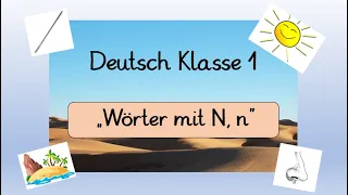 Deutsch Klasse 1: Wörter mit N, n - Lautschulung, erstes Lesen, mit interaktiven Übungen