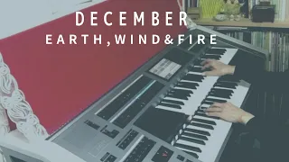 December  / EARTH, WIND & FIRE   (September)  ♪  エレクトーン演奏