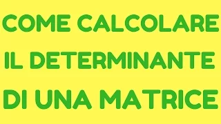 Come calcolare il determinante di una matrice