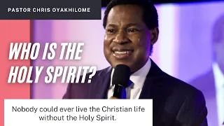 Who is the Holy Spirit? Pastor Chris Oyakhilome