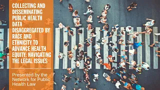 Collecting and Disseminating Public Health Data Disaggregated by Race and Ethnicity