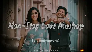 NON-STOP LOVE MASHUP | Slowed and Reverb | lofi song | Hindi songs | Arijit Singh