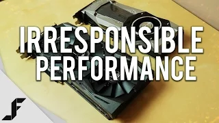 IRRESPONSIBLE PERFORMANCE - GTX 1080 Review + SLI 4K