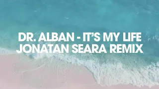 Dr. Alban - It’s My Life (Jonatan Seara Remix)