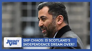 SNP Chaos: Is Scotland's independence dream over? | Jeremy Vine