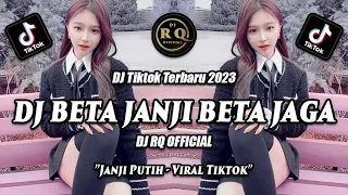 DJ BETA JANJI BETA JAGA (JANJI PUTIH) - DJ TIKTOK TERBARU 2023