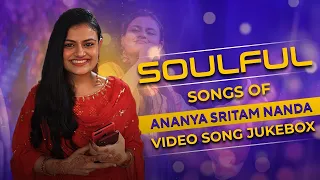 Soulful songs of Ananya Sritam Nanda | Video Song Jukebox | Non Stop Odia Hits| Non Stop Video Songs