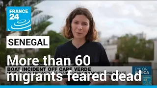 More than 60 Senegalese migrants are feared dead on a monthlong voyage to Spain • FRANCE 24