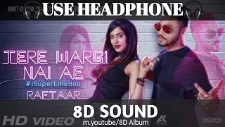 Tere Wargi Na Ae - Rafteer | 8D sound | 8D Album