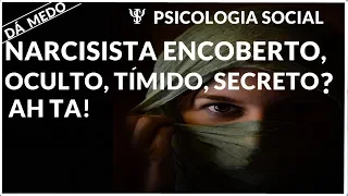 NARCISISTA OCULTO- PERSONALIDADE COMPLEXA- PSICOLOGIA SOCIAL