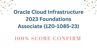 Oracle Cloud Infrastructure 2023 Foundations Associate (1Z0-1085-23) Final Exam | 100% Score Confirm