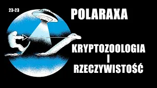 Polaraxa 23-23: Kryptozoologia i rzeczywistość