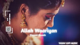 Allah Waariyan _ [Slowed+Reverb] _Shafqat Amanat Ali_Yadav Lofi Music