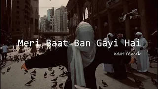 Meri Baat Ban Gayi Hai -  Hafiz Tahir Qadri (Slowed + Reverb)