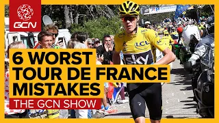 The 6 Biggest Mistakes Ever Made At The Tour De France | GCN Show Ep. 441