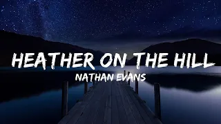 Nathan Evans - Heather On The Hill (Lyrics) | Lyrics  (Official)