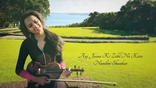 Aaj Jaane Ki Zidd Na Karo - Violin - Nandini Shankar