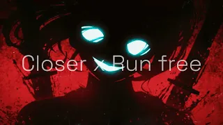MASHUP-CLOSER x RUN FREE~