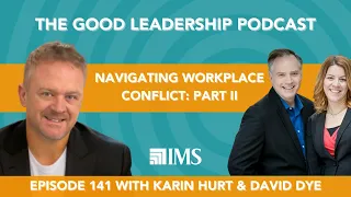 Navigating Workplace Conflict - Part II with Karin Hurt & David Dye & Charles Good | TGLP #141