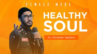 HEALTHY SOUL - PS. CHRISTOFER TAPIHERU | DEWASA MUDA