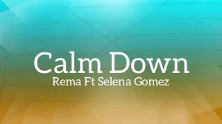 Rema - Calm Down (Remix) Ft Selena Gomez (Lyrics)