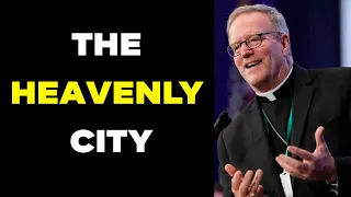 The Heavenly City - Bishop Barrons - Sunday Sermon