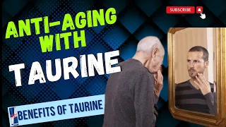 Unlocking the Secrets of Taurine: Extending Your Life | Benefits of Taurine | Anti Aging