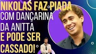 Nikolas faz piada com dançarina da Anitta e pode ter mandato cassado!