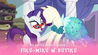 My Little Pony - Sezon 5 Odcinek 14 - Fiku-miku w butiku