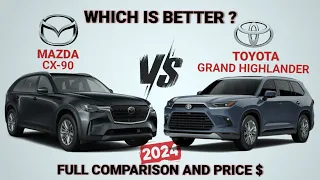 2024 Mazda CX-90 vs 2024 Toyota Grand Highlander