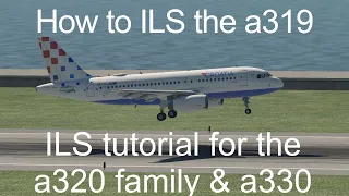 AIRBUS TUTORIAL: How to ILS an A319/A320 AUTLOAND | Xplane 11