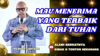 MAU MENERIMA YANG TERBAIK DARI TUHAN || PS.BILLY LANTANG #viral #khotbah #firmantuhan #saatteduh