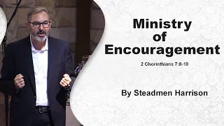 2 Cor. 7 - Ministry of Encouragement - Steadman Harrison - IEC - October 25, 2020