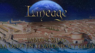 07 Pablo y Silas. La obra en Tesalónica y Berea - Lineage Journey