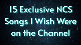 15 Exclusive NCS Songs I Wish Were on the Main Channel