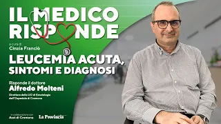 «Il medico risponde», leucemia acuta mieloide: sintomi, diagnosi e cure