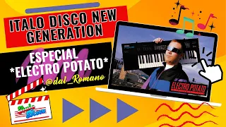 Italo Disco New Generation - Especial Electro Potato ⚡⚡⚡