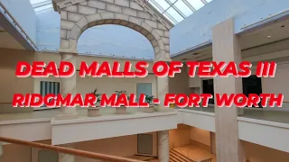 DEAD MALLS OF TEXAS III - Ridgmar Mall - Fort Worth