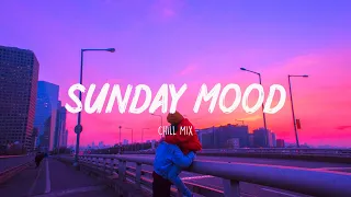 Sunday Mood ~ Songs that put you in a good mood ⛅