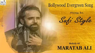 Maratab ali songs non stop | Maratab Ali Evergreen Bollywood Collection in Sufi Style