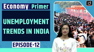 Unemployment Trends in India   । Economy Primer  । Drishti IAS English